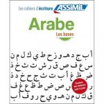 Cahier d'Écriture Assimil - Arabe: Les Bases