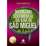 Dicionário Sentimental da Ilha de São Miguel de a A Z