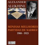 Minhas Melhores Partidas de Xadrez 1908-1923 Alexander Alekhine