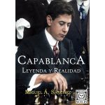 Capablanca, Leyenda y Realidad Miguel A. Sanchez Tomo Unico en espanol