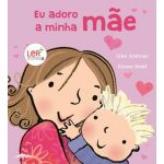 Eu Adoro a Minha Mãe