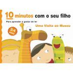 10 Minutos com o seu filho - Uma Visita ao Museu - Para Aprender a gostar de Ler (3/4 anos)