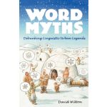 Word Myths : Debunking Linguistic Urban Legends
