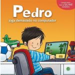 Pedro Joga Demasiado Computador: Livro De Histórias