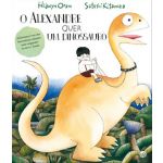 O Alexandre Quer Um Dinossauro:Livro De Histórias