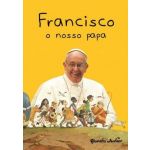 Francisco O Nosso Papa
