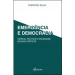 Emergência e Democracia - Ciência. Política e Sociedade em Dias Críticos