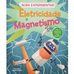 Bora Experimentar! 1: Eletricidade e Magnetismo