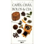 O Livro De Cafés. Chás. Bolos & Cia