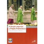 A liturgia segundo o Papa Francisco