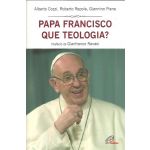 Papa Francisco Que Teologia ?