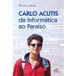 Carlo Acutis da Informática Ao Paraíso