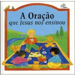 A Oração Que Jesus Nos Ensinou