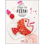 Hoje Há Festa! - 40 Receitas Simples Para Bolos Deliciosos e Divertidos