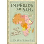 Impérios Ao Sol - A Luta Pelo Domínio De África