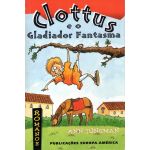 Clottus e O Gladiador Fantasma
