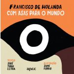 Francisco de Holanda: com asas para o mundo