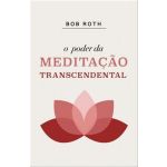 O Poder da Meditação Transcendental