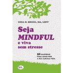 Seja Mindful e Viva Sem Stresse