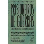Prisioneiros De Guerras - Experiências De Cativeiro No Século XX