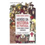 Heróis da História De Portugal Como Nunca Foram Contados