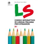 LS. Corso interattivo di lingua italiana per stranieri. B1