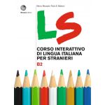 LS. Corso interattivo di lingua italiana per stranieri. B2