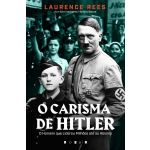 O Carisma de Hitler: O Homem que Liderou Milhões até ao Abismo