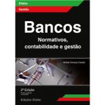 Bancos - Normativos. Contabilidade e Gestão - 2ª Ed.