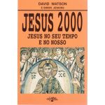 Jesus 2000 - Jesus no seu Tempo e no Nosso