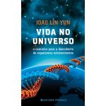 Vida no Universo - O Caminho Para A Descoberta De Organismos Extraterrestres
