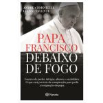 Papa Francisco Debaixo De Fogo