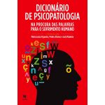 Dicionário de Psicopatologia - Na Procura das Palavras para o Sofrimento Humano