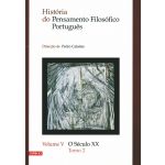 História do Pensamento Filosófico Português. O Século XX (Volume V - Tomo 2)