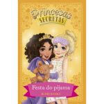Princesas Secretas - Livro 3: Festa do Pijama