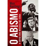 O Abismo - A Crise dos Mísseis de Cuba 1962