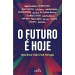 O Futuro é Hoje - Uma Nova Visão para Portugal