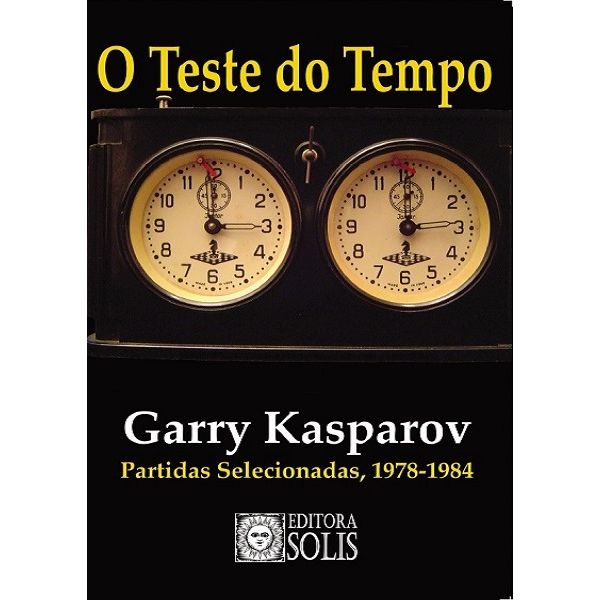 O Teste do Tempo, partidas analisadas - Garry Kasparov