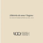 História de Uma Viagem - 100 Anos de Turismo em Portugal (1911-2011) - TOMO I e História de Uma Viagem - 100 Anos de Turismo em Portugal (1911-2011) - TOMO II