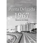 Ponta Delgada 1967 - Memórias da Cidade