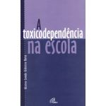 A Toxicodependência na Escola