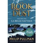 La Belle Sauvage: The Book of Dust Volume One : From the world of Philip Pullman's His Dark Materials - now a major BBC series