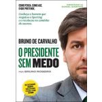 Bruno Carvalho. O Presidente Sem Medo
