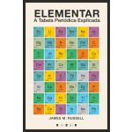 Elementar: A Tabela Periódica Explicada