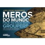 Meros do Mundo - Uma colecção de Retratos / Face to Face with Groupers - A Collection of Portraits