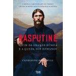 Rasputine, O fim da grande Rússia e a queda dos Romanov