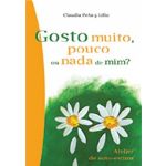 Gosto Muito, Pouco ou Nada de Mim?