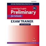 Oxford Preparation and Practice for Cambridge English: B1 Preliminary for Schools Exam Trainer Preparing students for the Cambridge English B1 Preliminary for Schools exam. (Pack)