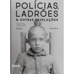 Polícias, Ladrões & Outras Revelações: Arquivo Fotográfico Do Museu De Polícia Judiciária (1912-1945)
