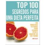 Top 100 Segredos P/Dieta Perfeita